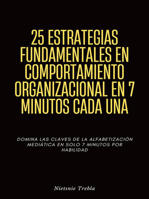 cover image of 25 Estrategias Fundamentales en Comportamiento Organizacional en 7 Minutos Cada Una